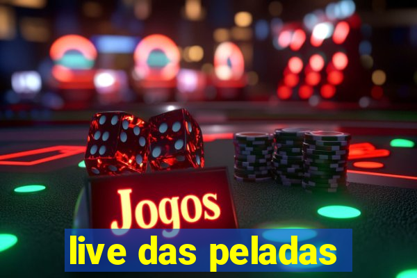 live das peladas